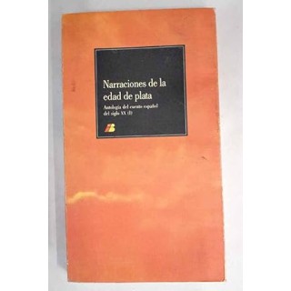 Narraciones de la edad de plata. Antologia del cuento español del siglo xx (1)
